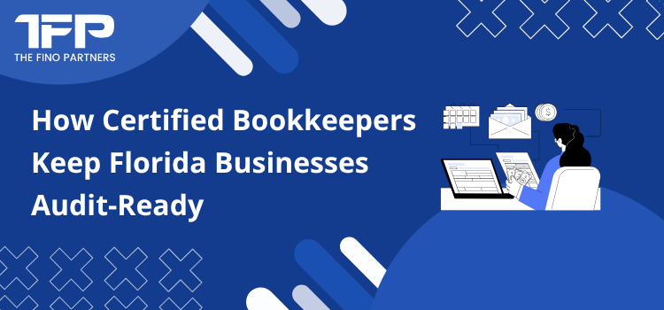 How Certified Bookkeepers Keep Florida Businesses Audit-Ready	